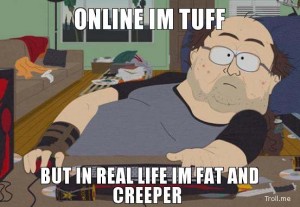 online-im-tuff-but-in-real-life-im-fat-and-creeper